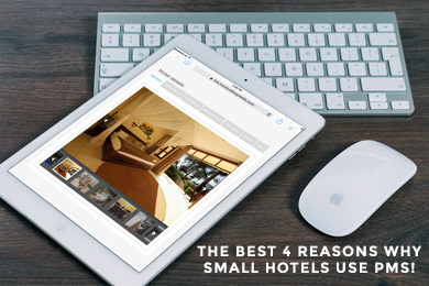 The Best 4 Reasons Why Small Hotels Should Use PMS