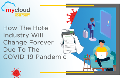 How the Hotel Industry Will Change Forever due to the COVID-19 Pandemic