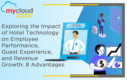 Exploring the Impact of Hotel Technology on Employee Performance, Guest Experience, and Revenue Growth: 8 Advantages