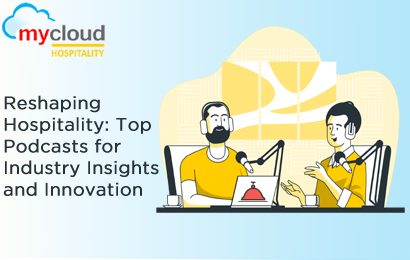 Reshaping Hospitality: Top Podcasts for Industry Insights and Innovation