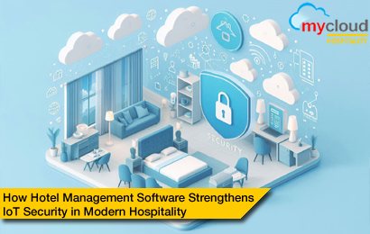 How Hotel Management Software Strengthens IOT Security in Modern Hospitality