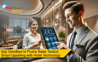 Say Goodbye to Pushy Sales Tactics: Smart Upselling with Hotel Technology